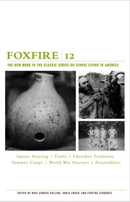 Foxfire 12: War Stories, Cherokee Traditions, Summer Camps, Square Dancing, Crafts, and More Affairs of Plain Living - Paperback | Diverse Reads