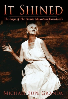 It Shined: The Saga of the Ozark Mountain Daredevils - Hardcover | Diverse Reads