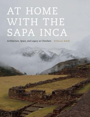 At Home with the Sapa Inca: Architecture, Space, and Legacy at Chinchero - Paperback
