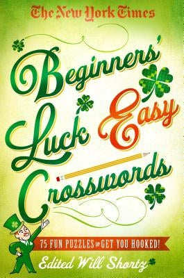 The New York Times Beginners' Luck Easy Crosswords: 75 Fun Puzzles to Get You Hooked! - Paperback | Diverse Reads