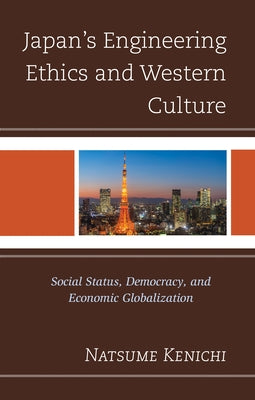 Japan's Engineering Ethics and Western Culture: Social Status, Democracy, and Economic Globalization - Paperback | Diverse Reads