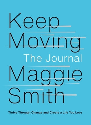 Keep Moving: The Journal: Thrive Through Change and Create a Life You Love - Paperback | Diverse Reads
