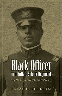 Black Officer in a Buffalo Soldier Regiment: The Military Career of Charles Young - Paperback | Diverse Reads