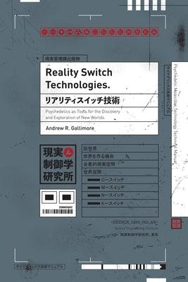 Reality Switch Technologies: Psychedelics as Tools for the Discovery and Exploration of New Worlds - Paperback | Diverse Reads