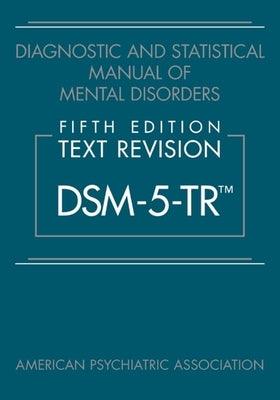 Diagnostic and Statistical Manual of Mental Disorders, Fifth Edition, Text Revision (Dsm-5-Tr(r)) - Hardcover | Diverse Reads