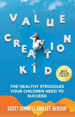 Value Creation Kid: The Healthy Struggles Your Children Need to Succeed - Paperback | Diverse Reads
