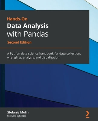 Hands-On Data Analysis with Pandas - Second Edition: A Python data science handbook for data collection, wrangling, analysis, and visualization - Paperback | Diverse Reads