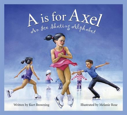A is for Axel: An Ice Skating Alphabet - Hardcover | Diverse Reads