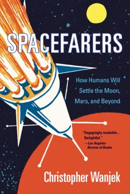 Spacefarers: How Humans Will Settle the Moon, Mars, and Beyond - Paperback | Diverse Reads