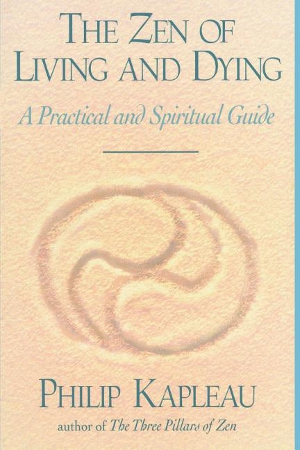 The Zen of Living and Dying: A Practical and Spiritual Guide - Paperback | Diverse Reads