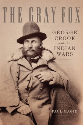The Gray Fox: George Crook and the Indian Wars - Paperback | Diverse Reads
