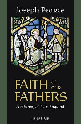 Faith of Our Fathers: A History of True England - Paperback | Diverse Reads