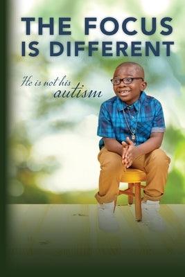 The Focus is Different: He is Not His Autism - Paperback | Diverse Reads