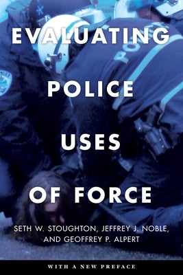 Evaluating Police Uses of Force - Paperback | Diverse Reads