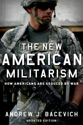 The New American Militarism: How Americans Are Seduced by War - Paperback | Diverse Reads