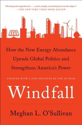 Windfall: How the New Energy Abundance Upends Global Politics and Strengthens America's Power - Paperback | Diverse Reads