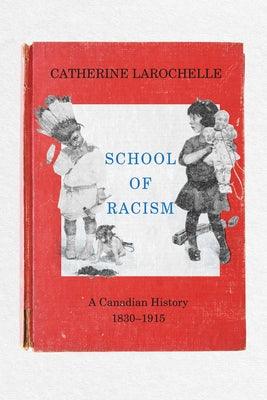 School of Racism: A Canadian History, 1830-1915 - Paperback | Diverse Reads