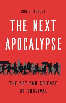 The Next Apocalypse: The Art and Science of Survival - Hardcover | Diverse Reads