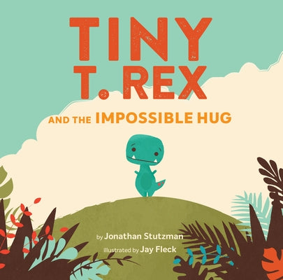Tiny T. Rex and the Impossible Hug - Hardcover | Diverse Reads
