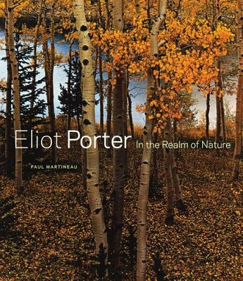 Eliot Porter: In the Realm of Nature - Hardcover | Diverse Reads