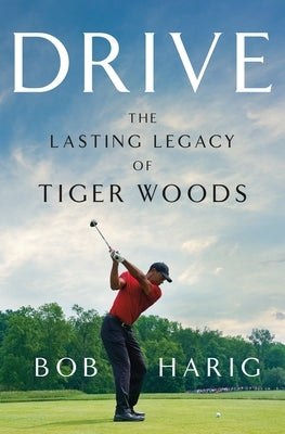 Drive: The Lasting Legacy of Tiger Woods - Hardcover | Diverse Reads