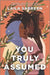 You Truly Assumed - Hardcover |  Diverse Reads
