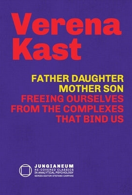 Father-Daughter, Mother-Son: Freeing Ourselves from the Complexes That Bind Us - Hardcover | Diverse Reads