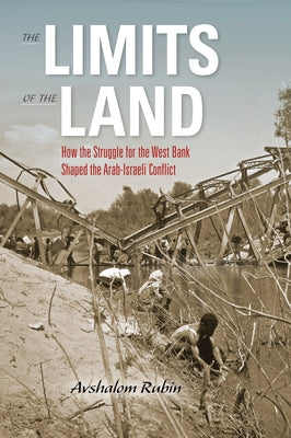 Limits of the Land: How the Struggle for the West Bank Shaped the Arab-Israeli Conflict - Paperback | Diverse Reads