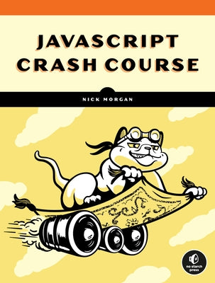 JavaScript Crash Course: A Hands-On, Project-Based Introduction to Programming - Paperback | Diverse Reads