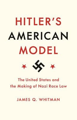 Hitler's American Model: The United States and the Making of Nazi Race Law - Paperback | Diverse Reads