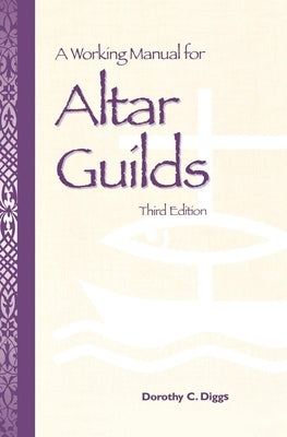 A Working Manual for Altar Guilds: Third Edition - Paperback | Diverse Reads