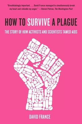 How to Survive a Plague: The Story of How Activists and Scientists Tamed AIDS - Paperback | Diverse Reads