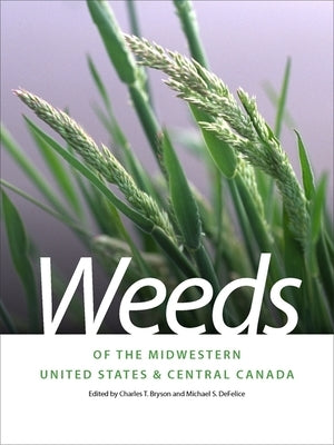 Weeds of the Midwestern United States and Central Canada - Paperback | Diverse Reads