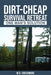 The Dirt-Cheap Survival Retreat: One Man's Solution - Paperback | Diverse Reads