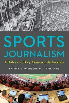 Sports Journalism: A History of Glory, Fame, and Technology - Paperback | Diverse Reads