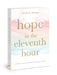 Hope in the Eleventh Hour: A Mother's Journey Through Grief with Eternal Eyes - Paperback | Diverse Reads