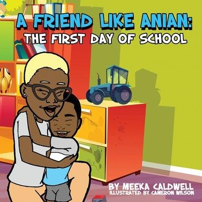 A Friend Like Anian: The First Day of School - Paperback | Diverse Reads