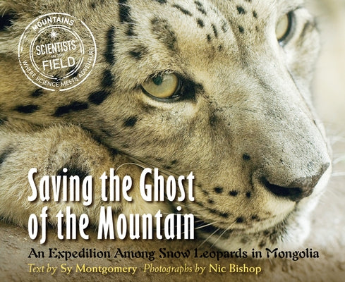 Saving the Ghost of the Mountain: An Expedition Among Snow Leopards in Mongolia - Paperback | Diverse Reads