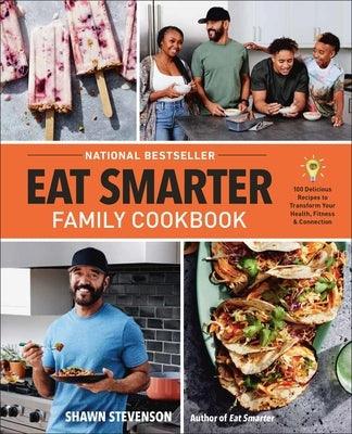 Eat Smarter Family Cookbook: 100 Delicious Recipes to Transform Your Health, Happiness, and Connection - Hardcover | Diverse Reads