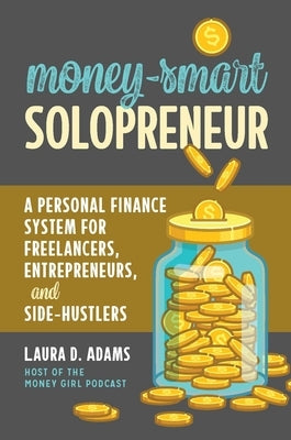 Money-Smart Solopreneur: A Personal Finance System for Freelancers, Entrepreneurs, and Side-Hustlers - Paperback | Diverse Reads