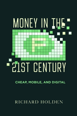 Money in the Twenty-First Century: Cheap, Mobile, and Digital - Hardcover | Diverse Reads