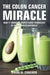 The Colon Cancer Miracle - Hardcover | Diverse Reads