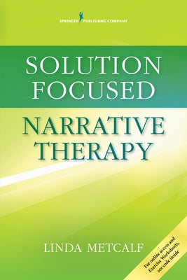 Solution Focused Narrative Therapy / Edition 1 - Paperback | Diverse Reads