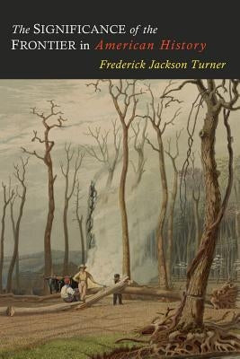The Significance of the Frontier in American History - Paperback | Diverse Reads