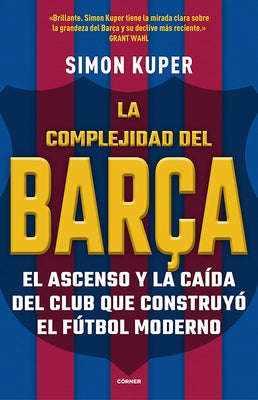 La complejidad del Barça / The Barcelona Complex: Lionel Messi and the Making An d Unmaking of the World's Greatest Soccer Club - Paperback | Diverse Reads