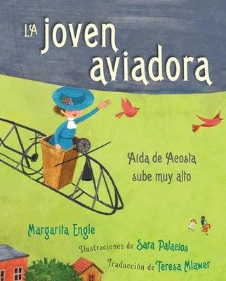 La Joven Aviadora (the Flying Girl): Aída de Acosta Sube Muy Alto - Hardcover | Diverse Reads
