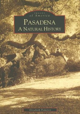 Pasadena: A Natural History - Paperback | Diverse Reads