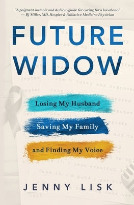 Future Widow: Losing My Husband, Saving My Family, and Finding My Voice - Paperback | Diverse Reads