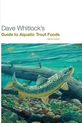 Dave Whitlock's Guide to Aquatic Trout Foods - Paperback | Diverse Reads