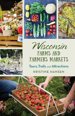 Wisconsin Farms and Farmers Markets: Tours, Trails and Attractions - Paperback | Diverse Reads